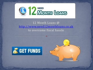 12 Month Loans @ http://www.need12monthloans.co.uk to overco