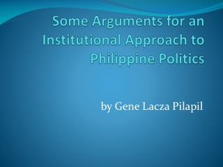 Some Arguments for an Institutional Approach to Philippine Politics