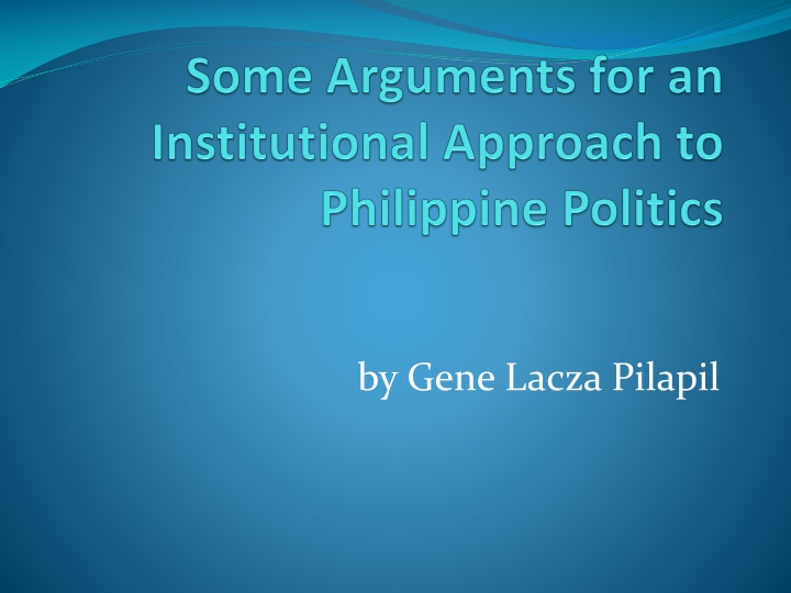 some arguments for an institutional approach to philippine politics