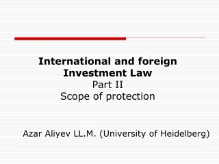 International and foreign Investment Law Part II Scope of protection