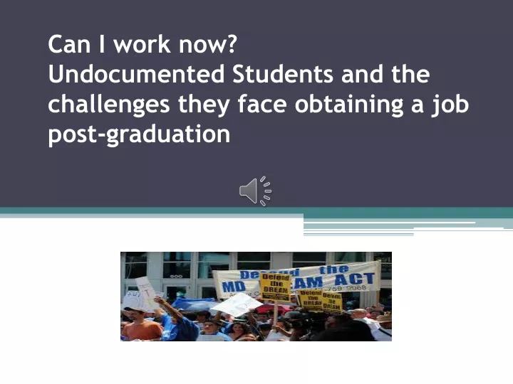 can i work now undocumented students and the challenges they face obtaining a job post graduation