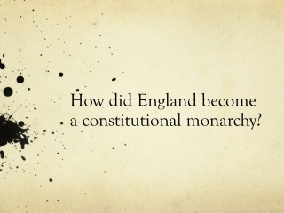 How did England become a constitutional monarchy?