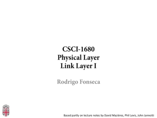 CSCI- 1680 Physical Layer Link Layer I