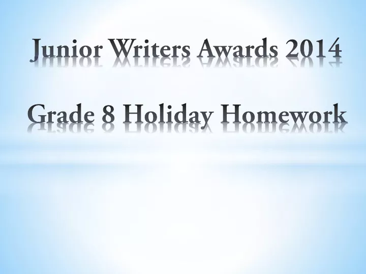 junior writers awards 2014 grade 8 holiday homework