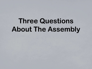Three Questions About The Assembly