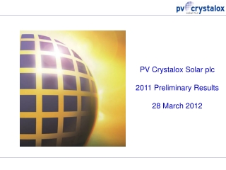 PV Crystalox Solar plc 2011 Preliminary Results 28 March 2012