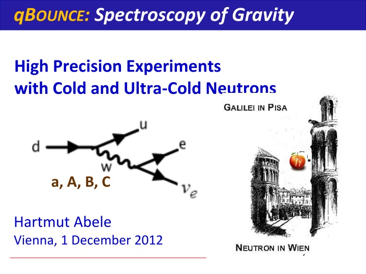high precision experiments with cold and ultra cold neutrons