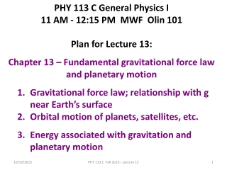 PHY 113 C General Physics I 11 AM - 12:15 P M MWF Olin 101 Plan for Lecture 13: