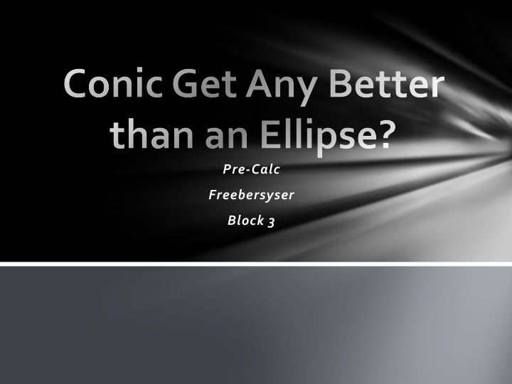 conic get a ny b etter than an ellipse