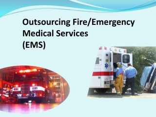 Outsourcing Fire/Emergency Medical Services (EMS)