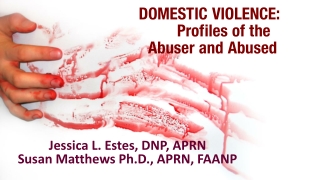 DOMESTIC VIOLENCE: 	Profiles of the Abuser and Abused