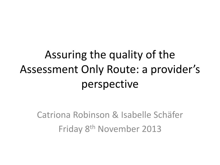 assuring the quality of the assessment only route a provider s perspective