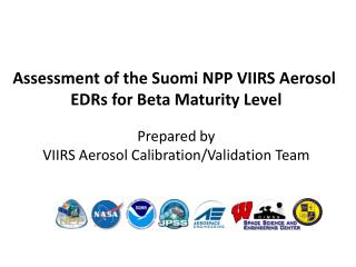 Assessment of the Suomi NPP VIIRS Aerosol EDRs for Beta Maturity Level Prepared by VIIRS Aerosol Calibration/Validati