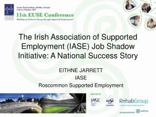 The Irish Association of Supported Employment (IASE) Job Shadow Initiative: A National Success Story