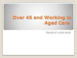 Over 45 and Working in Aged Care