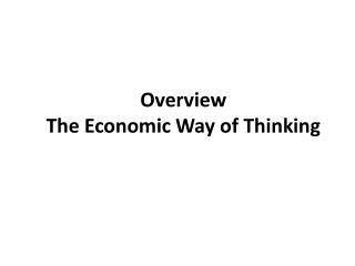 Overview The Economic Way of Thinking