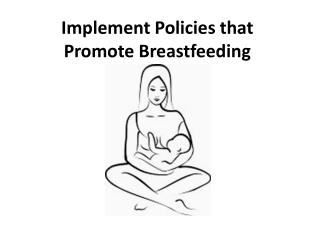 Implement Policies that Promote Breastfeeding