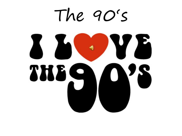 the 90 s