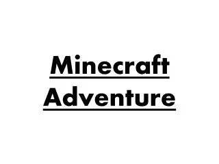 Minecraft Adventure