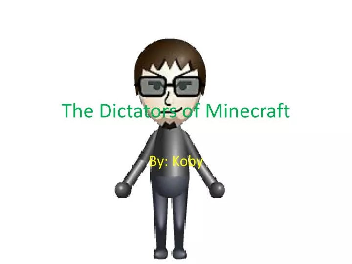 the dictators of minecraft