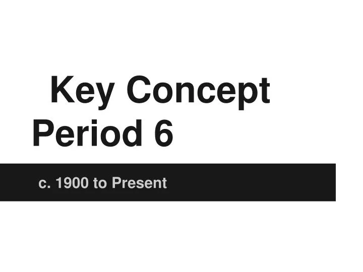 key concept period 6