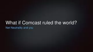 What if Comcast ruled the world?