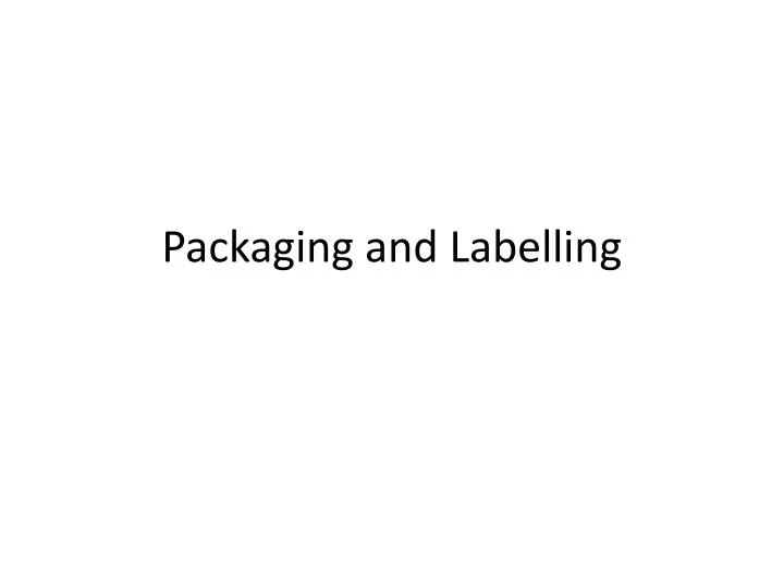PPT - Packaging and Labelling PowerPoint Presentation, free download ...