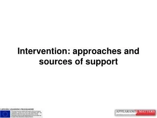 Intervention: approaches and sources of support