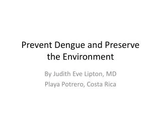 Prevent Dengue and Preserve the Environment