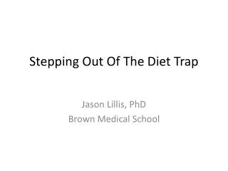 Stepping Out Of The Diet Trap