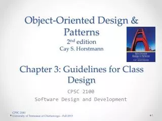 Object-Oriented Design &amp; Patterns 2 nd edition Cay S. Horstmann Chapter 3: Guidelines for Class Design