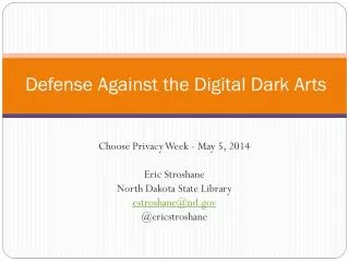 Defense Against the Digital Dark Arts