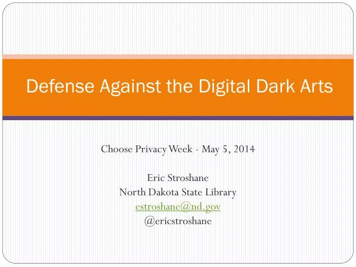 defense against the digital dark arts