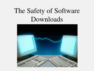 The Safety of Software Downloads