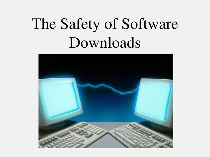 the safety of software downloads