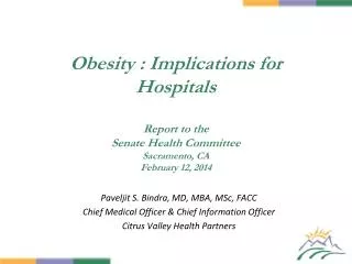 Obesity : Implications for Hospitals Report to the Senate Health Committee Sacramento, CA February 12, 2014
