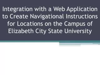 Integration with a Web Application to Create Navigational Instructions for Locations on the Campus of Elizabeth City Sta