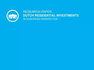 RESEARCH PAPER: DUTCH RESIDENTIAL INVESTMENTS IN EUROPEAN PERSPECTIVE