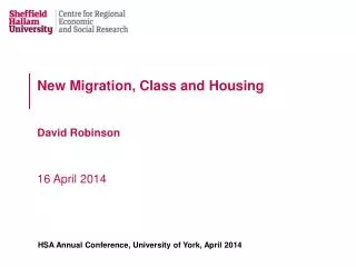 New Migration, Class and Housing David Robinson 16 April 2014