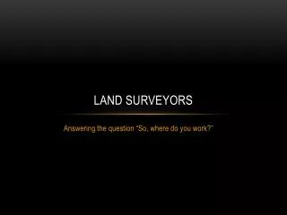 Land surveyors