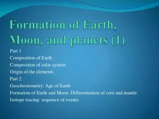 Formation of Earth, Moon, and planets (1)