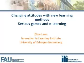 Changing attitudes with new learning methods Serious games and e-learning
