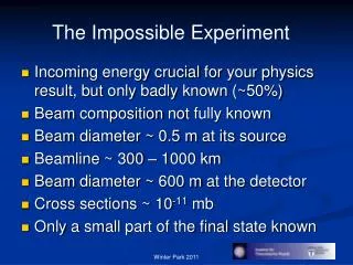 Incoming energy crucial for your physics result , but only badly known (~50%) Beam composition not fully known Beam
