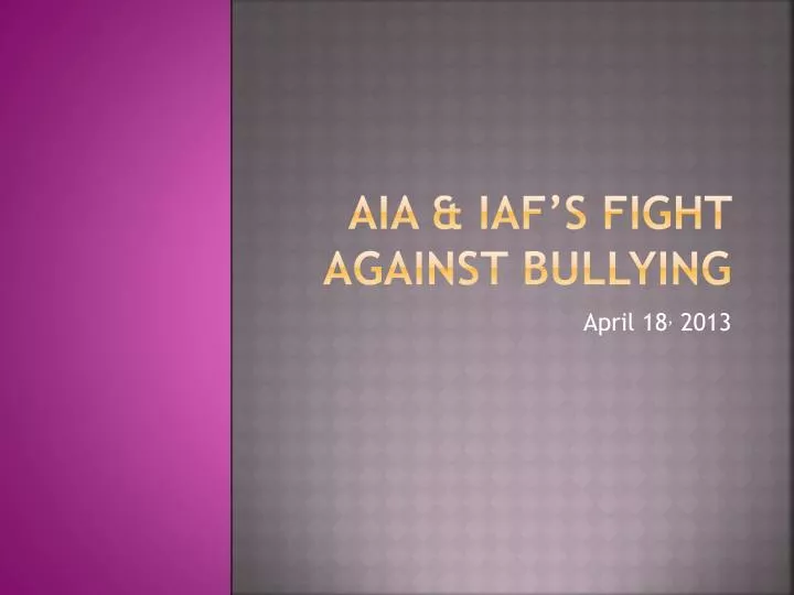aia iaf s fight against bullying