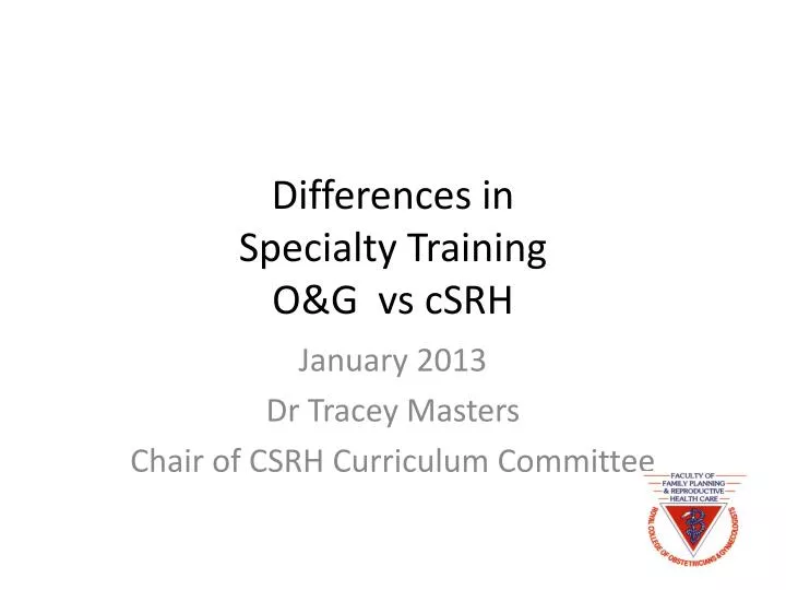 differences in specialty training o g vs csrh