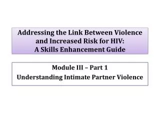 Addressing the Link Between Violence and Increased Risk for HIV: A Skills Enhancement Guide