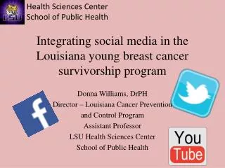 Integrating social media in the Louisiana young breast cancer survivorship program