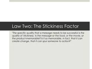 Law Two: The Stickiness Factor