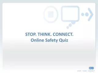 STOP. THINK. CONNECT. Online Safety Quiz