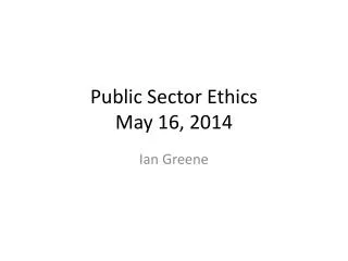 Public Sector Ethics May 16, 2014